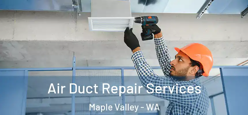  Air Duct Repair Services Maple Valley - WA