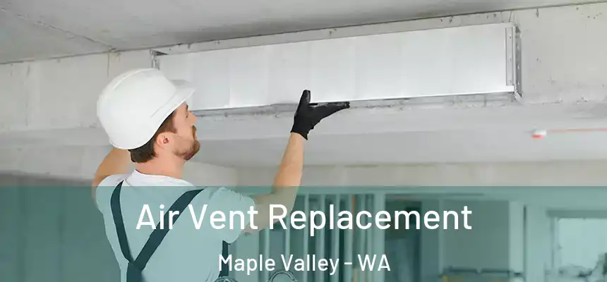 Air Vent Replacement Maple Valley - WA
