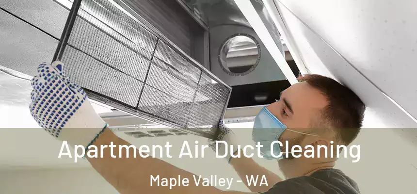 Apartment Air Duct Cleaning Maple Valley - WA