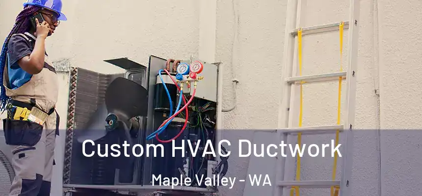  Custom HVAC Ductwork Maple Valley - WA