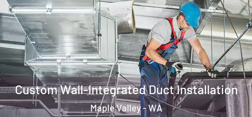 Custom Wall-Integrated Duct Installation Maple Valley - WA