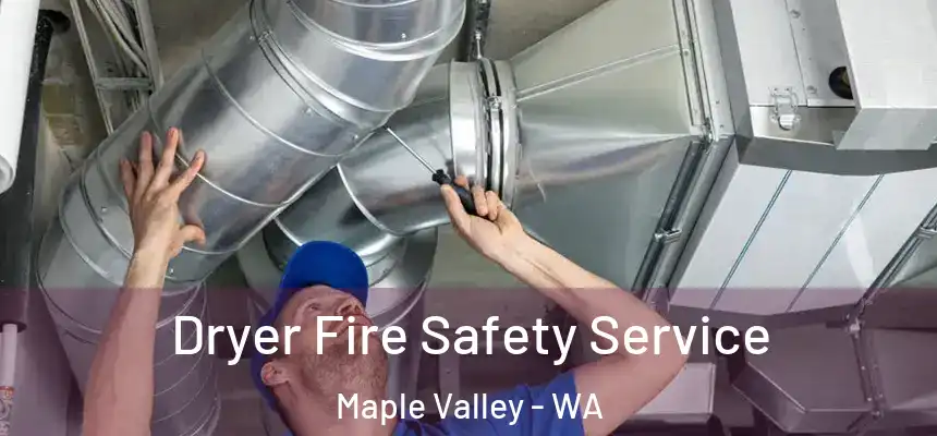  Dryer Fire Safety Service Maple Valley - WA