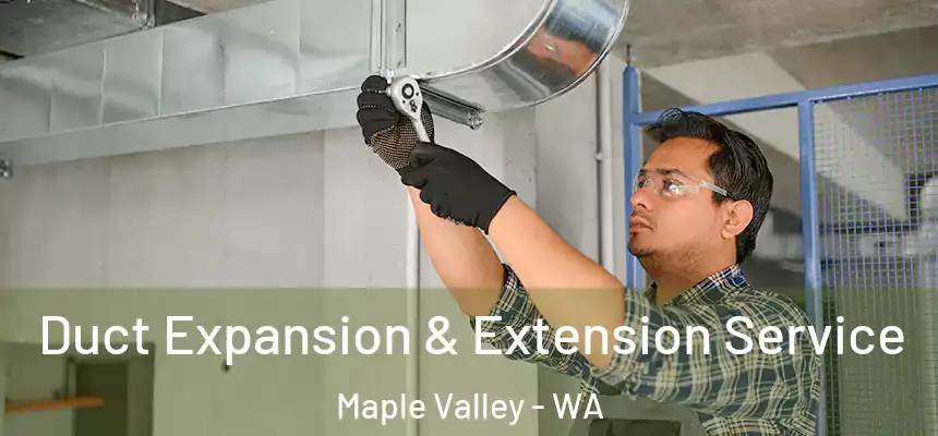Duct Expansion & Extension Service Maple Valley - WA