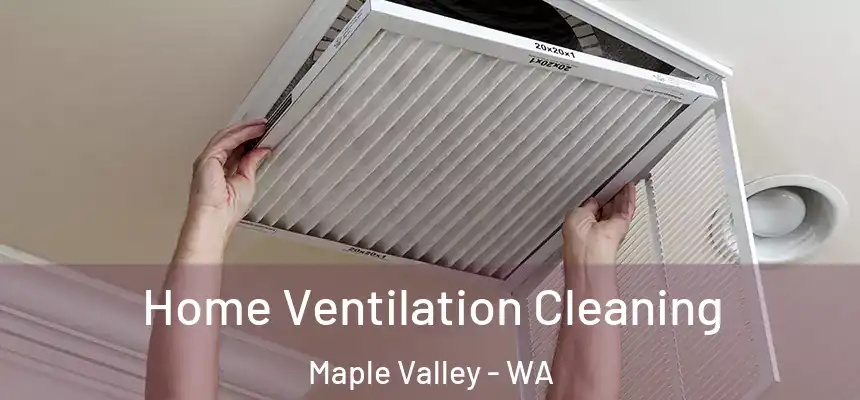  Home Ventilation Cleaning Maple Valley - WA