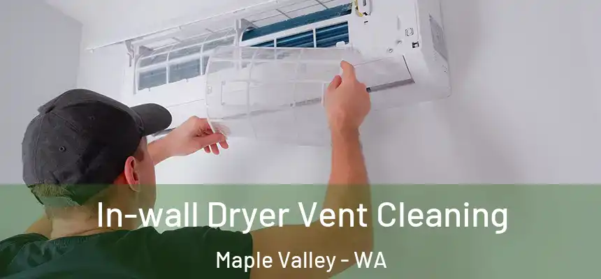  In-wall Dryer Vent Cleaning Maple Valley - WA
