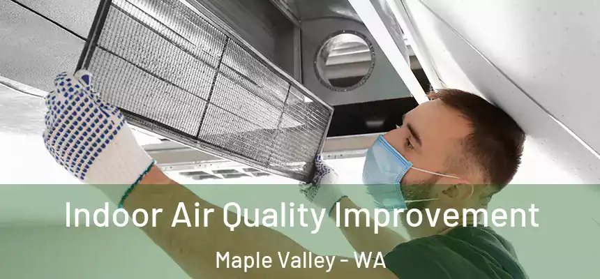 Indoor Air Quality Improvement Maple Valley - WA