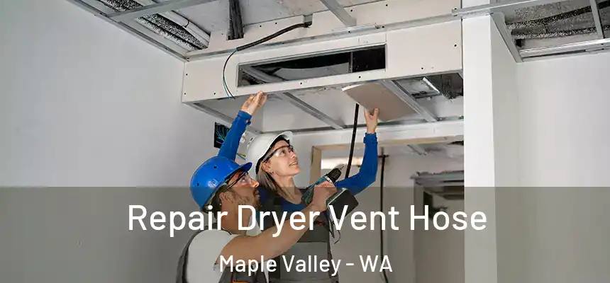  Repair Dryer Vent Hose Maple Valley - WA