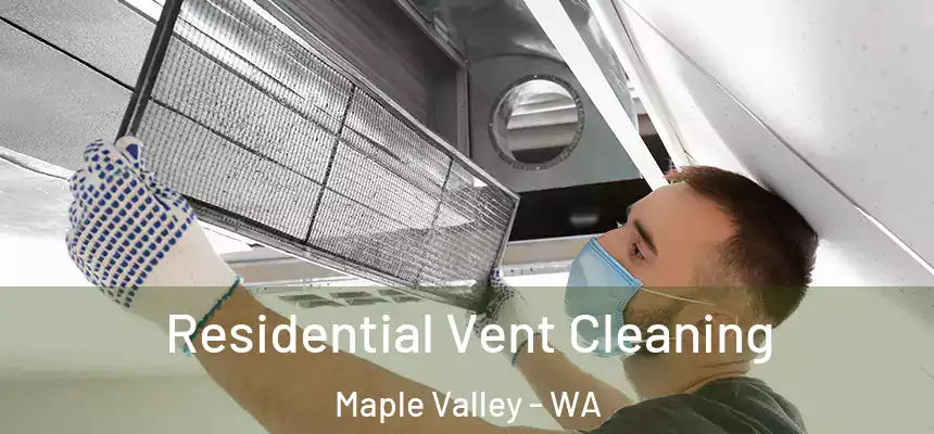 Residential Vent Cleaning Maple Valley - WA