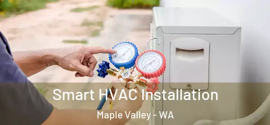  Smart HVAC Installation Maple Valley - WA