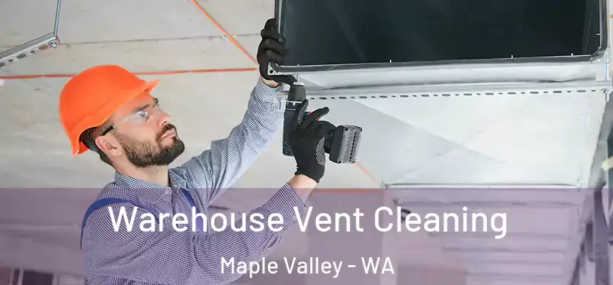  Warehouse Vent Cleaning Maple Valley - WA